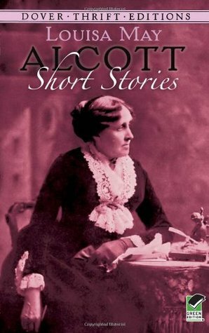 Short Stories by Louisa May Alcott by Louisa May Alcott
