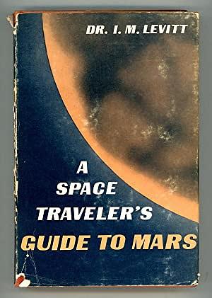 A Space Traveler's Guide to Mars by I. M. Levitt