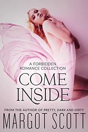 Come Inside: A Forbidden Romance Collection by Margot Scott
