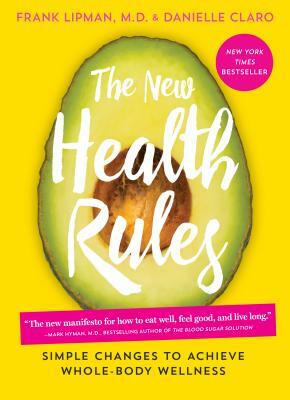 The New Health Rules: Simple Changes to Achieve Whole-Body Wellness by Danielle Claro, Frank Lipman