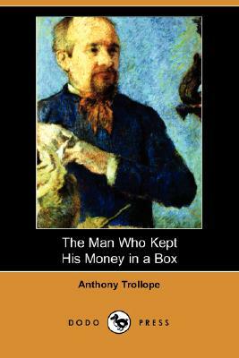 The Man Who Kept His Money in a Box by Anthony Trollope