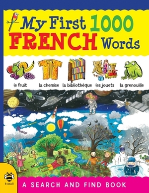 My First 1000 French Words by Louise Millar, Sam Hutchinson, Susan Martineau