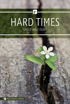 Hard Times - Relevance Group Bible Study by Warner Press