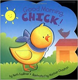 Good Morning, Chick! by Keith Faulkner