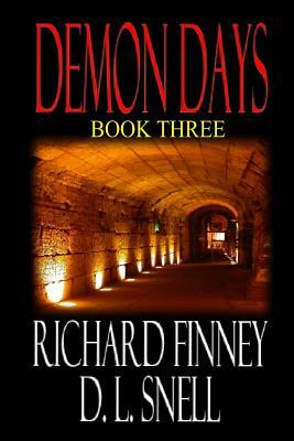 Demon Days - Book Three by Richard Finney, D. L. Snell