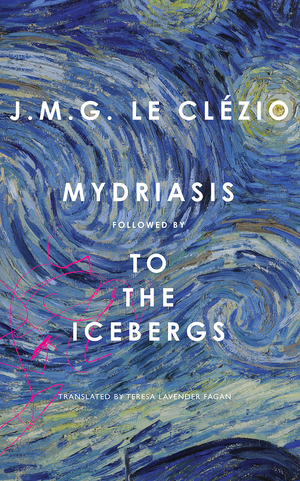Mydriasis: Followed by ‘To the Icebergs' by Teresa Lavender Fagan, J.M.G. Le Clézio