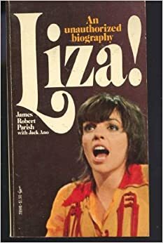 Liza!: An Unauthorized Biography by James Robert Parish