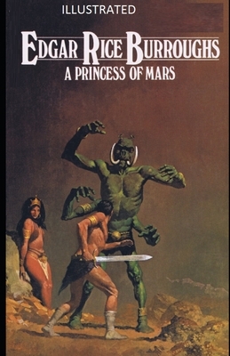 A Princess of Mars Illustrated by Edgar Rice Burroughs