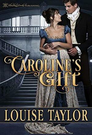 Caroline's Gift (Regency Magic Book 1) by Louise Taylor