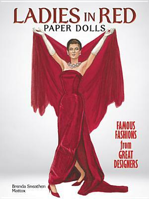 Ladies in Red Paper Dolls: Famous Fashions from Great Designers by Brenda Sneathen Mattox