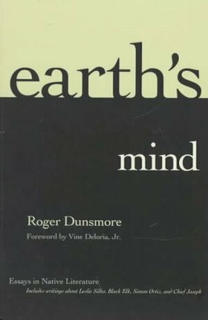 Earth's Mind: Essays in Native Literature by Roger Dunsmore