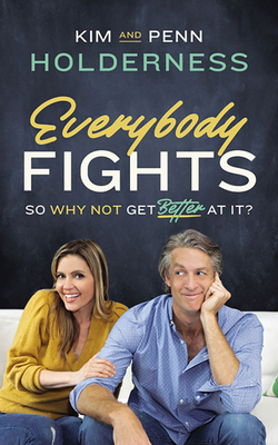 Everybody Fights: So Why Not Be Good at It by Kim Holderness, Penn Holderness
