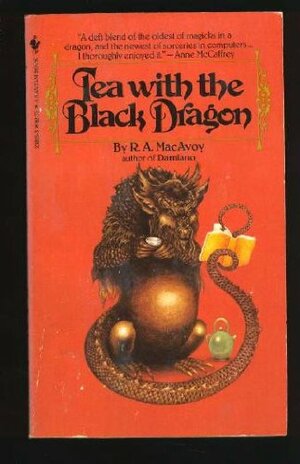 Tea with the Black Dragon by R.A. MacAvoy