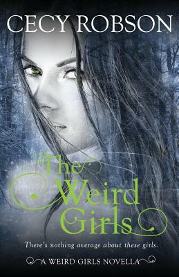The Weird Girls: A Weird Girls Novella by Cecy Robson