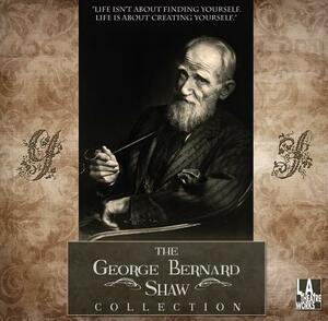 The George Bernard Shaw Collection by George Bernard Shaw, George Bernard Shaw