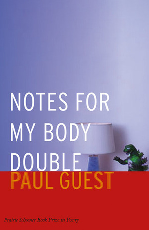 Notes for My Body Double by Paul Guest