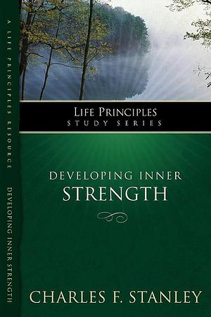 Developing Inner Strength: Living in the Joy of God's Love by Charles F. Stanley