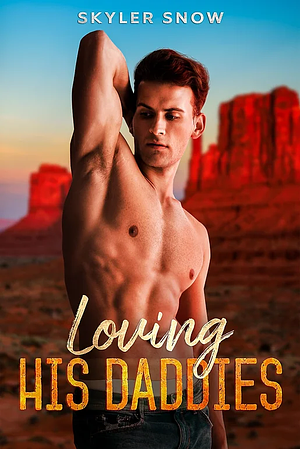 Loving His Daddies by Skyler Snow