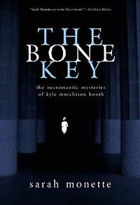 The Bone Key by Sarah Monette