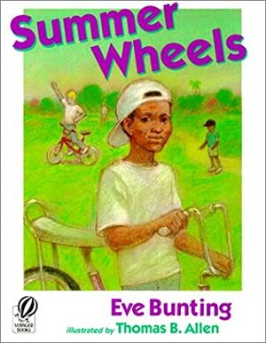 Summer Wheels by Eve Bunting, Thomas B. Allen