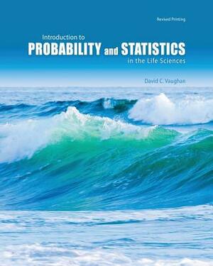 Introduction to Probability and Statistics in the Life Sciences by Vaughan