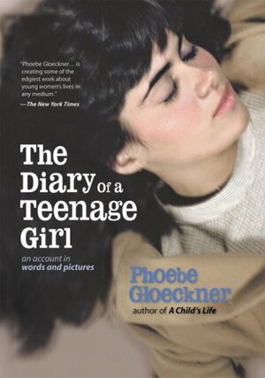 The Diary of a Teenage Girl: An Account in Words and Pictures by Phoebe Gloeckner