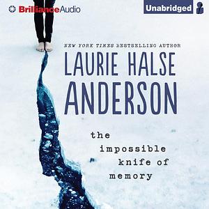 The Impossible Knife of Memory by Laurie Halse Anderson