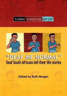 "deaf Me Normal": Deaf South Africans Tell Their Life Stories by 