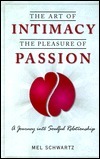 The Art of Intimacy, The Pleasure of Passion by Mel Schwartz