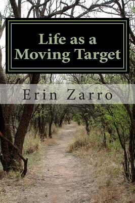 Life as a Moving Target by Erin Zarro