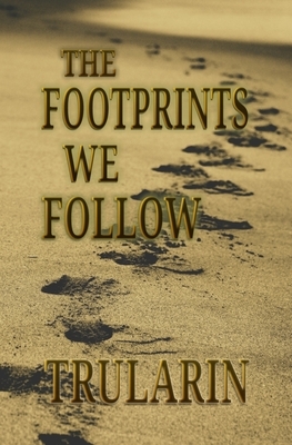 The Footprints We Follow by Trularin