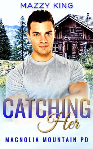 Catching Her by Mazzy King