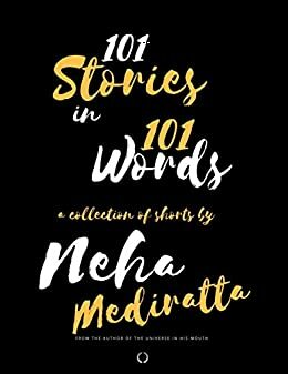 101 Stories in 101 Words : a collection of shorts by Neha Mediratta