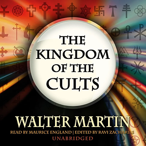 The Kingdom of the Cults by Walter Ralston Martin
