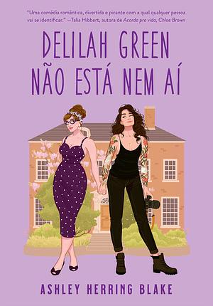 Delilah Green Não Está Nem Aí by Ashley Herring Blake