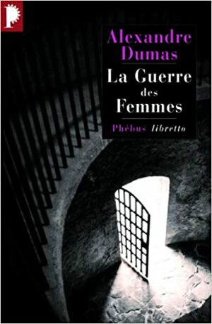 La Guerre des Femmes by Alexandre Dumas