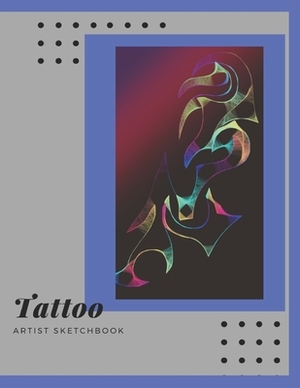 Tattoo Artist Sketchbook: A creative place to keep your Sketch drawings for Body Art and a place to keep finished tattoo photos/pictures. (Space by Amy Price