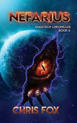 Nefarius: The Magitech Chronicles Book 6 by Chris Fox