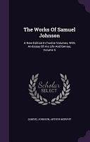 The Works of Samuel Johnson: A New Edition in Twelve Volumes, with an Essay of His Life and Genius, Volume 5 by Arthur Murphy, Samuel Johnson