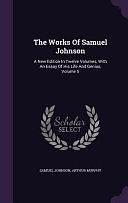 The Works of Samuel Johnson: A New Edition in Twelve Volumes, with an Essay of His Life and Genius, Volume 5 by Samuel Johnson, Arthur Murphy