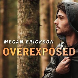 Overexposed by Megan Erickson