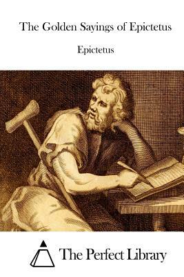 The Golden Sayings of Epictetus by Epictetus