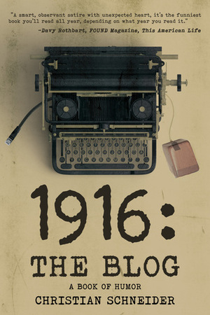 1916: The Blog by Christian Schneider