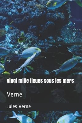 Vingt mille lieues sous les mers: Verne by Jules Verne