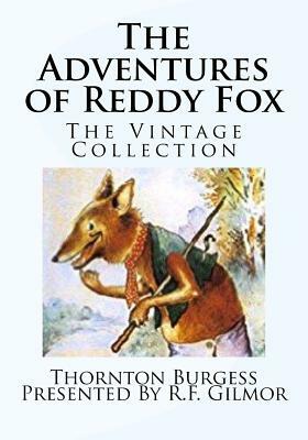 The Adventures of Reddy Fox: The Vintage Collection by Thornton Burgess