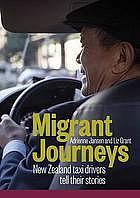 Migrant Journeys: New Zealand Taxi Drivers tell their Stories by Liz Grant, Adrienne Jansen