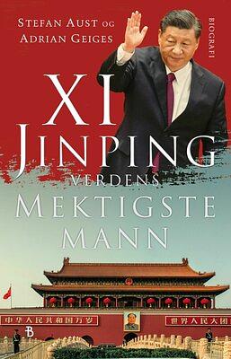 Xi Jinping: verdens mektigste mann by Stefan Aust, Adrian Geiges