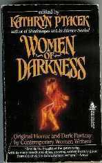 Women of Darkness by Elizabeth Massie, Kathryn Ptacek, Lisa Tuttle, Melanie Tem, Melissa Mia Hall, Lucy Taylor, Rachel Cosgrove Payes, S.K. Epperson, Carol Orlock, Wendy Webb, Kit Reed, Nancy Holder, Rivka Jacobs, Conda V. Douglas, Tanith Lee, Karen Haber, Patricia Russo, Wennicke Eide Cox, Cary G. Osborne, Joan Vander Putten, Nancy Varian Berberick