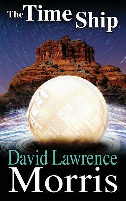 The Time Ship by David Lawrence Morris