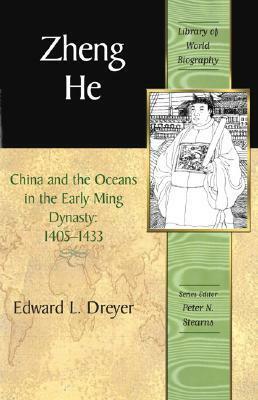 Zheng He: China and the Oceans in the Early Ming Dynasty, 1405-1433 by Edward L. Dreyer